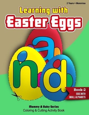 Learning With Easter Eggs - Book 2 - Eggs with Small Alphabets - 2Years+Mommies