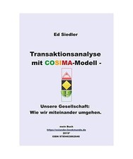 - Transaktionsanalyse  mit COSIMA-Modell -: - Unsere Gesellschaft: Wie wir mitei