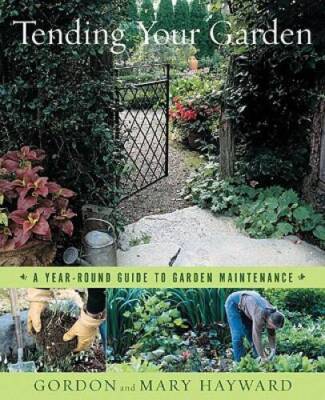 Tending Your Garden: A Year-Round Guide to Garden Maintenance - Hardcover - GOOD