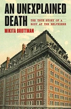 AN UNEXPLAINED DEATH: THE TRUE STORY OF A BODY AT THE By Mikita Brottman *VG+*