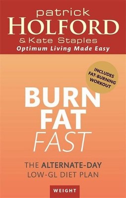 Burn Fat Fast: The alternate-day low-GL diet plan by Patrick Holford (English) P
