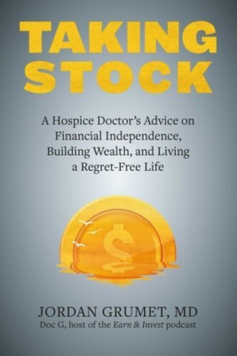 Taking Stock: A Hospice Doctor's Advice on Financial Independence, Building: New