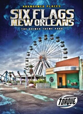 Six Flags New Orleans: Der zerstörte Freizeitpark von Christina Leaf 9781644871621