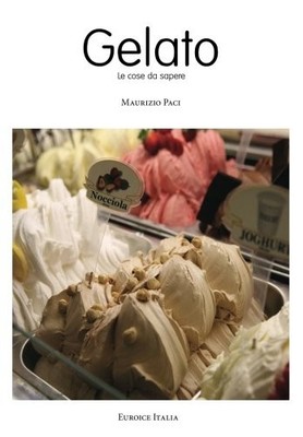 IL GELATO. LE COSE DA SAPERE (ITALIAN EDITION) By Maurizio Paci **BRAND NEW**