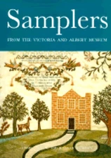 Samplers: From the Victoria & Albert Museum by Clare Browne: Used