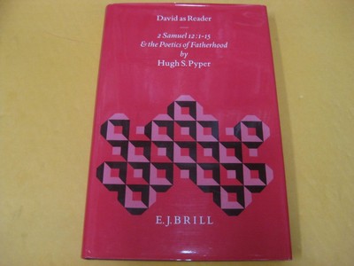 BRILL David as Reader: 2 Samuel 12:1-15 and the Poetics of Fatherhood by Pyper