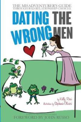 Dating the Wrong Men: The Misadventurers Guide Through Bad Relatio - ACCEPTABLE