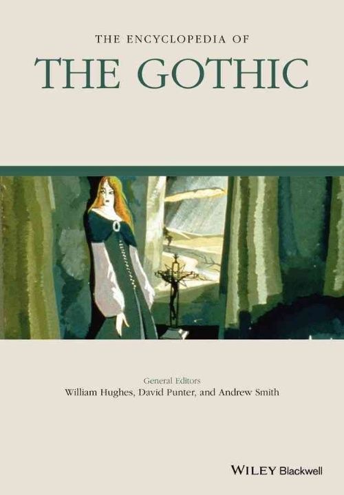 The Encyclopedia of the Gothic: 2 Volume Set by Andrew Smith, William Hughes,...