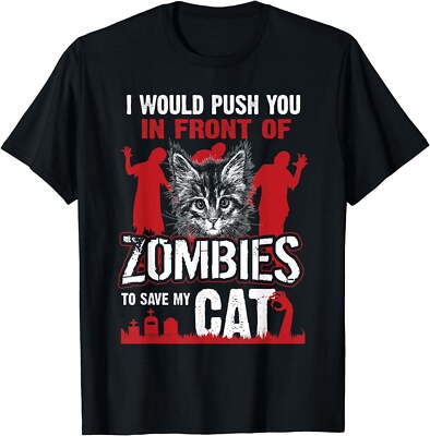 I Push You In Front Of To Save My Cat T-Shirt