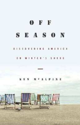Off-Season: Discovering America on Winter's Shore by Ken McAlpine: Used