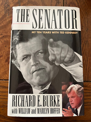 The Senator - My Ten Years with Ted Kennedy: by Richard E. Burke 1992 Hardcover