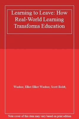 Learning to Leave: How Real-World Learning Transforms Education,