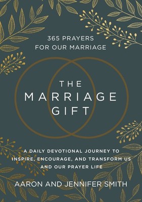 The Marriage Gift: 365 Prayers for Our Marriage - A Daily Devotional Journey...