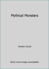 Mythical Monsters by Charles Gould