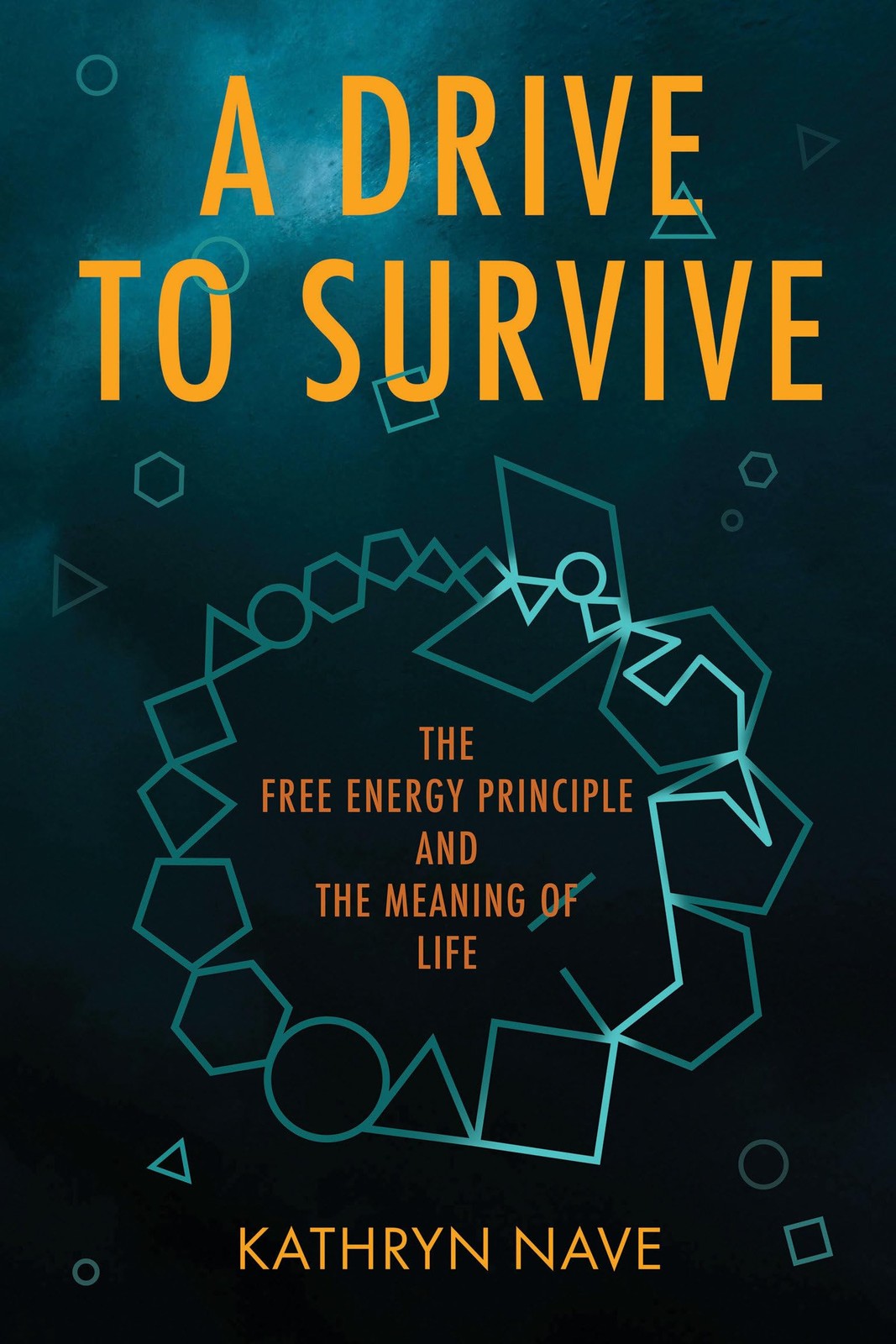 A Drive to Survive: The Free Energy Principle and the Meaning of Life by Kathry - Image 2