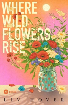 Where Wildflowers Rise Liv Hover
