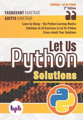 Let Us Python Solutions: Learn by Doing-the Python Learning Mantra (English