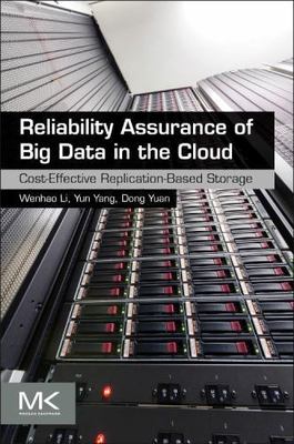 Reliability Assurance of Big Data in the Cloud: Cost-Effective Replication-B...
