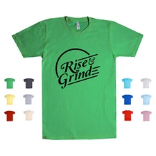 Rise And Grind shine work hard determination lifestyle funny Unisex T Shirt