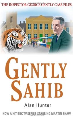 Gently Sahib (The Inspector George Gently Case Files) By Alan Hu