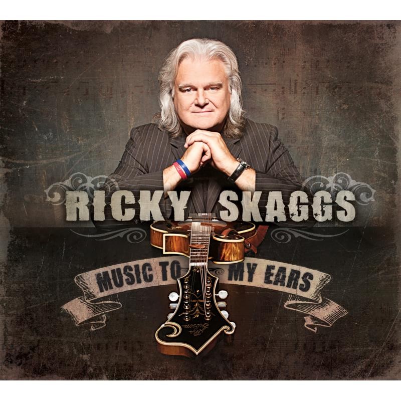 Ricky Skaggs & Kentucky Thunder Music To My Ears CD NEW