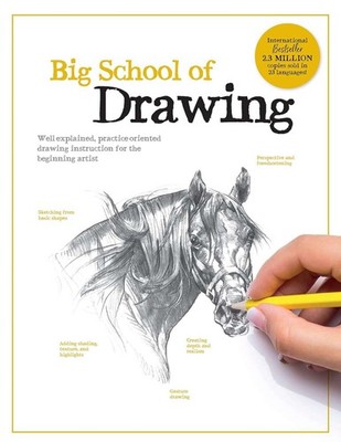Big School of Drawing: Well-explained, practice-oriented drawing instruction for