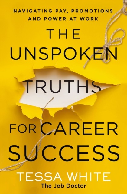 The Unspoken Truths for Career Success by Tessa White (Paperback Book)