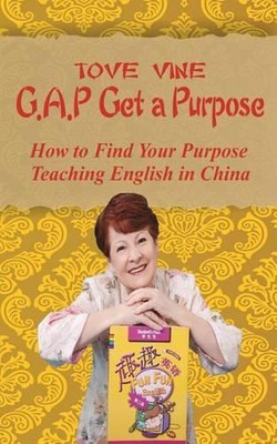 Gap: Get a Purpose: How to find your purpose while teaching English in China by 