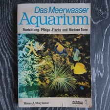 Das Meerwasser- Aquarium. Einrichtung, Pflege, Fische und niedere Tiere.