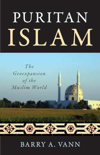 Puritan Islam: The Geoexpansion of - Hardcover, by Vann Barry A. - Very Good u