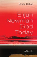 Elijah Newman Died Today Steven Delay Taschenbuch Kartoniert / Broschiert 2022