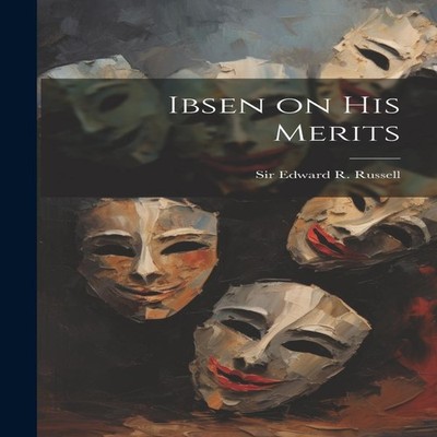 Ibsen on his Merits Sir Edward R. Russell Hardcover Creative Medi