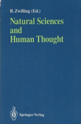 Natural sciences and human thought Robert Zwilling (ed.) Zwilling, Robert (Herau