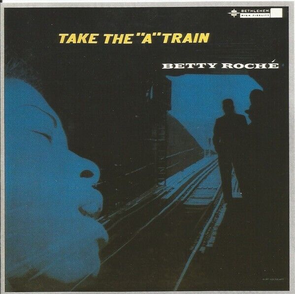 BETTY ROCHE - TAKE THE "A" TRAIN - BETHLEHEM  / AVENUE JAZZ - SEALED CD