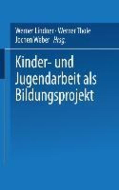 Werner Lindner (u. A.) | Kinder- Und Jugendarbeit Als Bildungsprojekt
