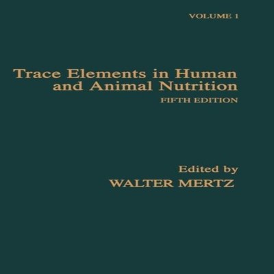 Trace Elements in Human and Animal Nutrition Walter Mertz Hardcov