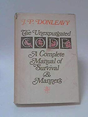 The Unexpurgated Code : A Complete Manual of Survival and Manners