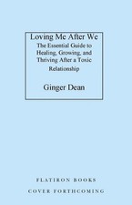 Loving Me After We: The Essential Guide to Healing, Growing, and Thriving After