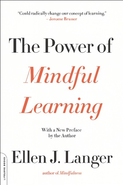 The Power of Mindful Learning by Ellen Langer (Paperback Book)