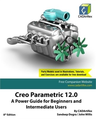 Creo Parametric 12.0: A Power Guide for Beginners and Intermediate Users (Paperb