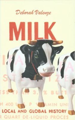 Milk: A Local and Global History by Deborah Valenze