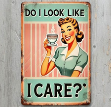 Do I Look Like I Care 8 x 12 Vintage Novelty Metal Sign Made In USA New!