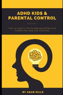 Hills - ADHD KIDS  PARENTAL CONTROL  The Ultimate truth behind effect - X555z