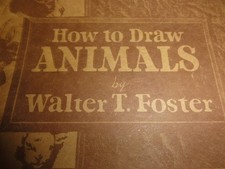 VERY OLD "HOW TO DRAW ANIMALS" BY WALTER T FOSTER, CIRCA UNKNOWN 
