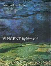 Vincent by Himself: A Selection of His Paintings and ... by Edited By Bruce Bern