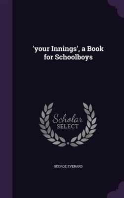 Everard - 'your Innings' a Book for Schoolboys - New hardback or case - X555z
