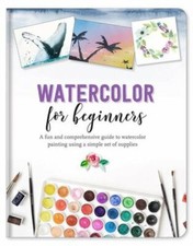 Watercolor For Beginners: A Fun and Comprehensive Guide to Watercolor Painting U