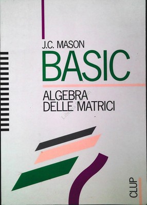 BASIC. ALGEBRA DER MATRIZEN - J.C. MASON
