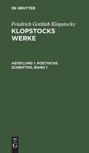 Friedrich Gottlieb Klopstocks Poetische Schriften, Band 1 (Hardback)