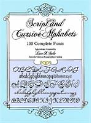 Script and Cursive Alphabets: 100 Complete Fonts (Lettering, Calligraphy, Typogr